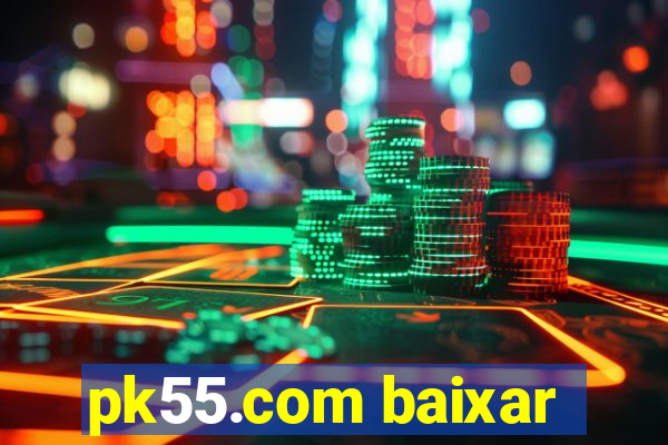 pk55.com baixar